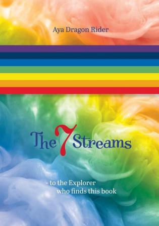 The seven streams: To the explorer who finds this book