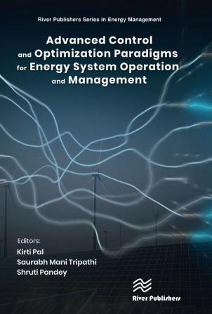 Advanced Control & Optimization Paradigms for Energy System Operation and Management