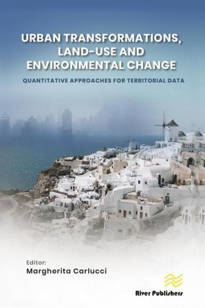 Urban Transformations Land-use and Environmental Change: Quantitative Approaches for Territorial Data