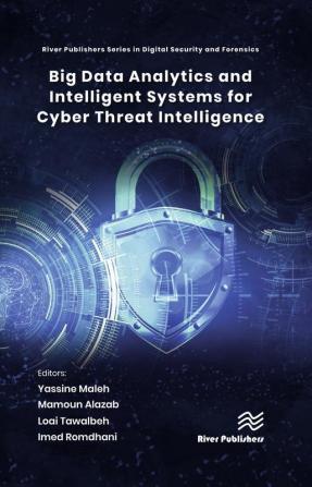 Big Data Analytics and Intelligent Systems for Cyber Threat Intelligence