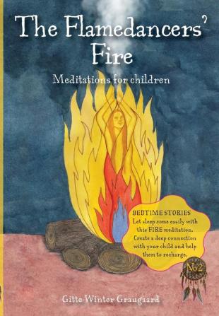 The Flamedancers' Fire: A fire meditation for children from The Valley of Hearts: 1