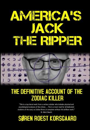 America's Jack The Ripper: The Definitive Account of the Zodiac Killer