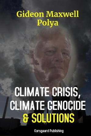 Climate Crisis Climate Genocide and Solutions