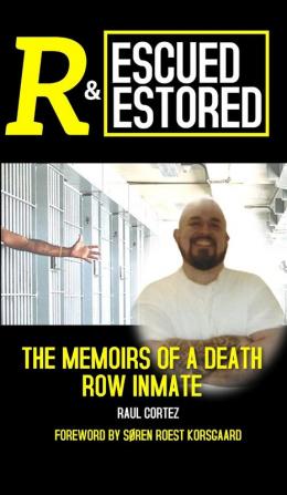 Rescued and Restored: The Memoirs of a Death Row Inmate