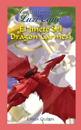 El Jinete del Dragón Carmesí: 2 (Las Aventures de Luzi Cane)