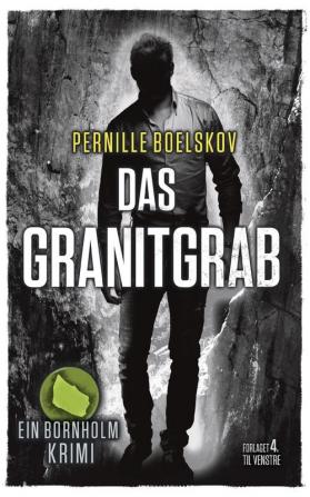 Das Granitgrab: Ein dänische Krimi aus Bornholm: 1 (Detektivin Agnethe Bohn)