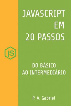 JavaScript em 20 Passos: Aprenda a Programar em JavaScript de Forma Fácil e Rápida