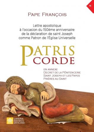 Patris corde: Lettre apostolique à l'occasion du 150ème anniversaire de la déclaration de Saint Joseph comme patron de l'Église universelle (Magistère Du Pape François)