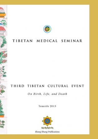 Tibetan Medical Seminar - Third Tibetan Cultural Event: On Birth Life and Death