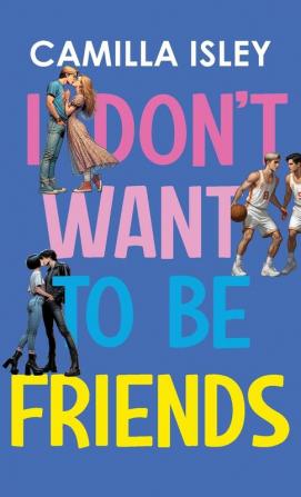 I Don't Want To Be Friends: 4 (Just Friends)