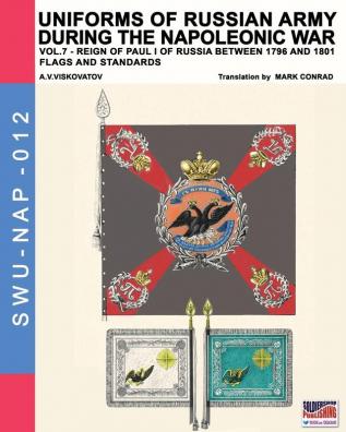 Uniforms of Russian army during the Napoleonic war vol.7: Flags and Standards: 12 (Soldiers Weapons & Uniforms Nap)