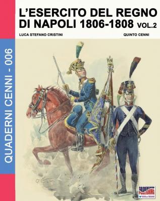 L'esercito del Regno di Napoli 1806-1808 Vol. 2 (Quaderni Cenni)