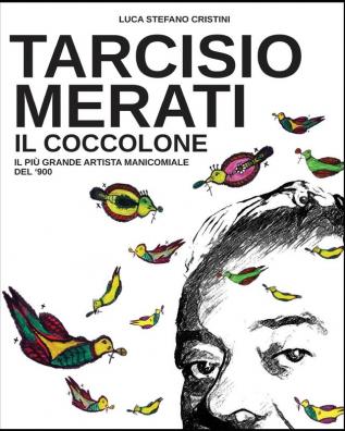 Tarcisio Merati il Coccolone: Il più grande artista manicomiale del'900: 8 (Museum)