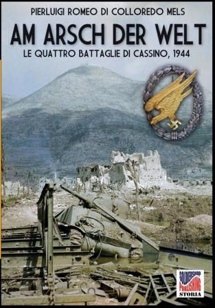 Am Arsch der Welt: Le quattro battaglie di Cassino 1944: 43 (Storia)