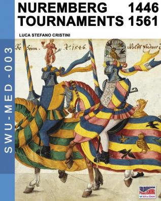 Nuremberg tournaments 1446-1561: 3 (Soldiers Weapons & Uniforms Med)