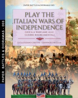 Play the Italian wars of Independence: Gioca a wargame alle guerre risorgimentali: 3 (Paper Battles & Dioramas)