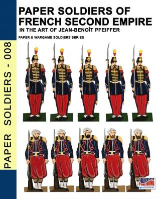 Paper soldiers of French Second Empire: In the art of Jean-Benoît Pfeiffer: 8