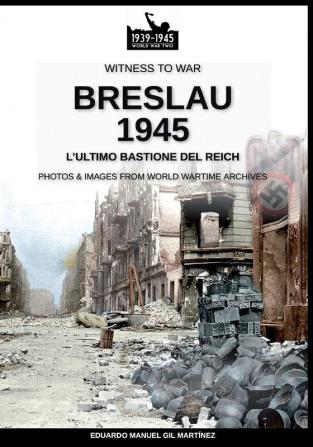 Breslau 1945: l'ultimo bastione del Reich: 15 (Witness to War)