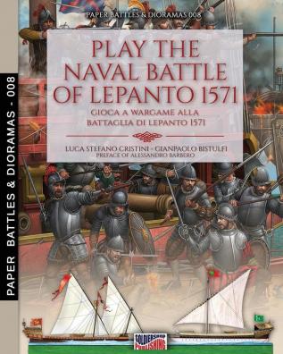 Play the naval battle of Lepanto 1571: Gioca a Wargame alla battaglia di Lepanto 1571: 8 (Paper Battles & Dioramas)