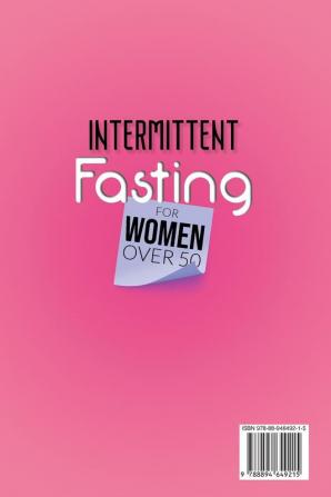 Intermittent Fasting for Women over 50: A Guide to Intermittent Fasting and Increasing Your Metabolism and Energy Levels. The Best Healthy Way to Detox Your Body and Rejuvenate. Digital Bonus!