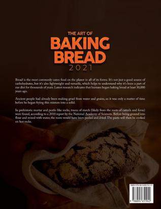 The Art of Baking Bread 2021: Secret Recipes of the Masters of Bread