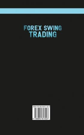 Forex Swing Trading: THE SECRET STRATEGIES FOR CREATING A PASSIVE INCOME FOR A LIVING IN A SIMPLE GUIDE. DAY AND SWING TECHNIQUES PSYCHOLOGY TIPS & ... Trade Forex collection Vol 2 (c) Copyright