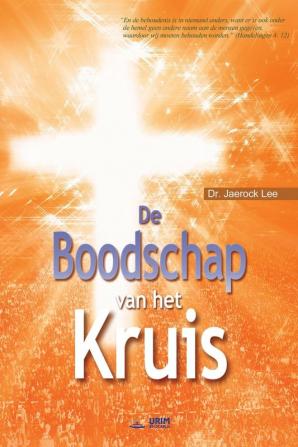 De Boodschap van het Kruis: The Message of the Cross (Dutch)