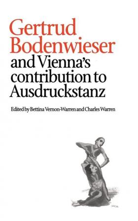 Gertrud Bodenwieser and Vienna's Contribution to Ausdruckstanz