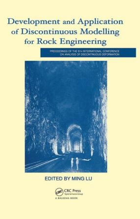 Development and Application of Discontinuous Modelling for Rock Engineering