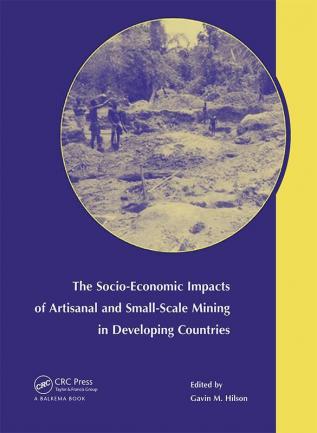 The Socio-Economic Impacts of Artisanal and Small-Scale Mining in Developing Countries