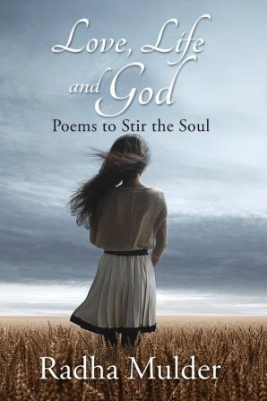 Love Life and God: Poems To Stir The Soul