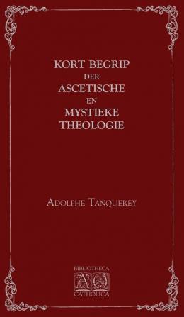 Kort begrip der ascetische en mystieke theologie