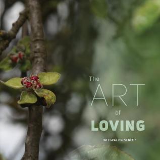 The art of loving: Integral Presence (R)