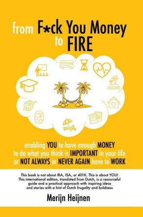 from F*ck You Money to FIRE: enabling you to have enough money to do what you think is important in your life or not always or never again have to work