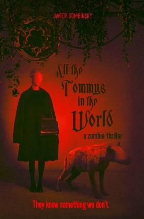 All the Tommys in the World: A zombie thriller