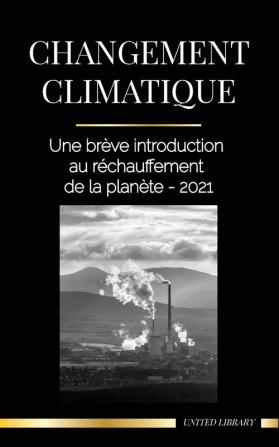 Changement climatique: Une brève introduction au réchauffement de la planète - 2021 (Terre)