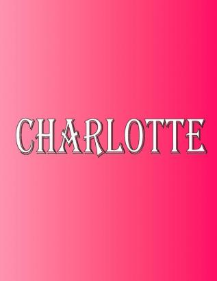 Charlotte: 100 Pages 8.5 X 11 Personalized Name on Notebook College Ruled Line Paper