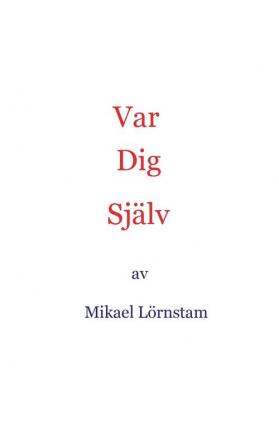 Var dig själv