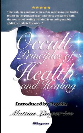 Occult Principles of Health and Healing: BRAND NEW! Introduced by Psychic Mattias Långström (Great Mystery Books)