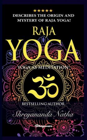 Raja Yoga - Yoga as Meditation!: BRAND NEW! By Bestselling author Yogi Shreyananda Natha! (Great Yoga Books)