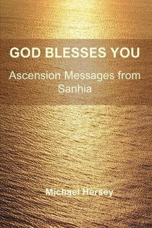 God Blesses You: Ascension Messages from Sanhia