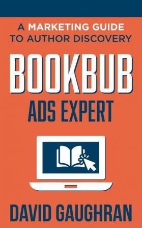 BookBub Ads Expert: A Marketing Guide To Author Discovery: 3 (Let's Get Publishing)