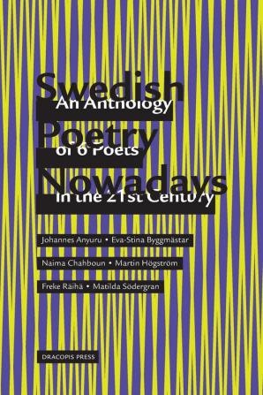 Swedish Poetry Nowadays; An Anthology of 6 Poets in the 21st Century