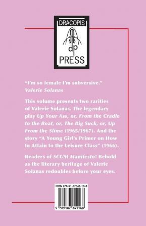 Up Your Ass; and A Young Girl's Primer on How to Attain to the Leisure Class