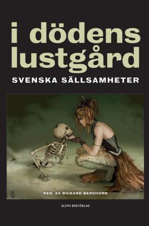 I dödens lustgård: Svenska sällsamheter: 3