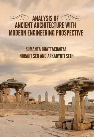 Analysis Of Ancient Architecture With Modern Engineering Prospective