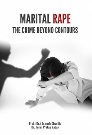 Marital Rape: The Crime Beyond Contours