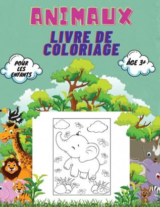 Animaux Livre de Coloriage Pour Les Enfants Age 3+: Livre de coloriage d'animaux pour les tout-petits les enfants de maternelle et d'âge ... d'oiseaux d'insectes et de créatures mari