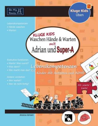 KLUGE KIDS Waschen Hände & warten mit Adrian und Super-A: Lebenskompetenzen für Kinder mit Autismus und ADHS