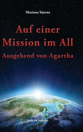 Auf einer Mission im All: Ausgehend von Agartha